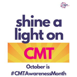 CMT Awareness Month 2023. The theme is shine a light on CMT